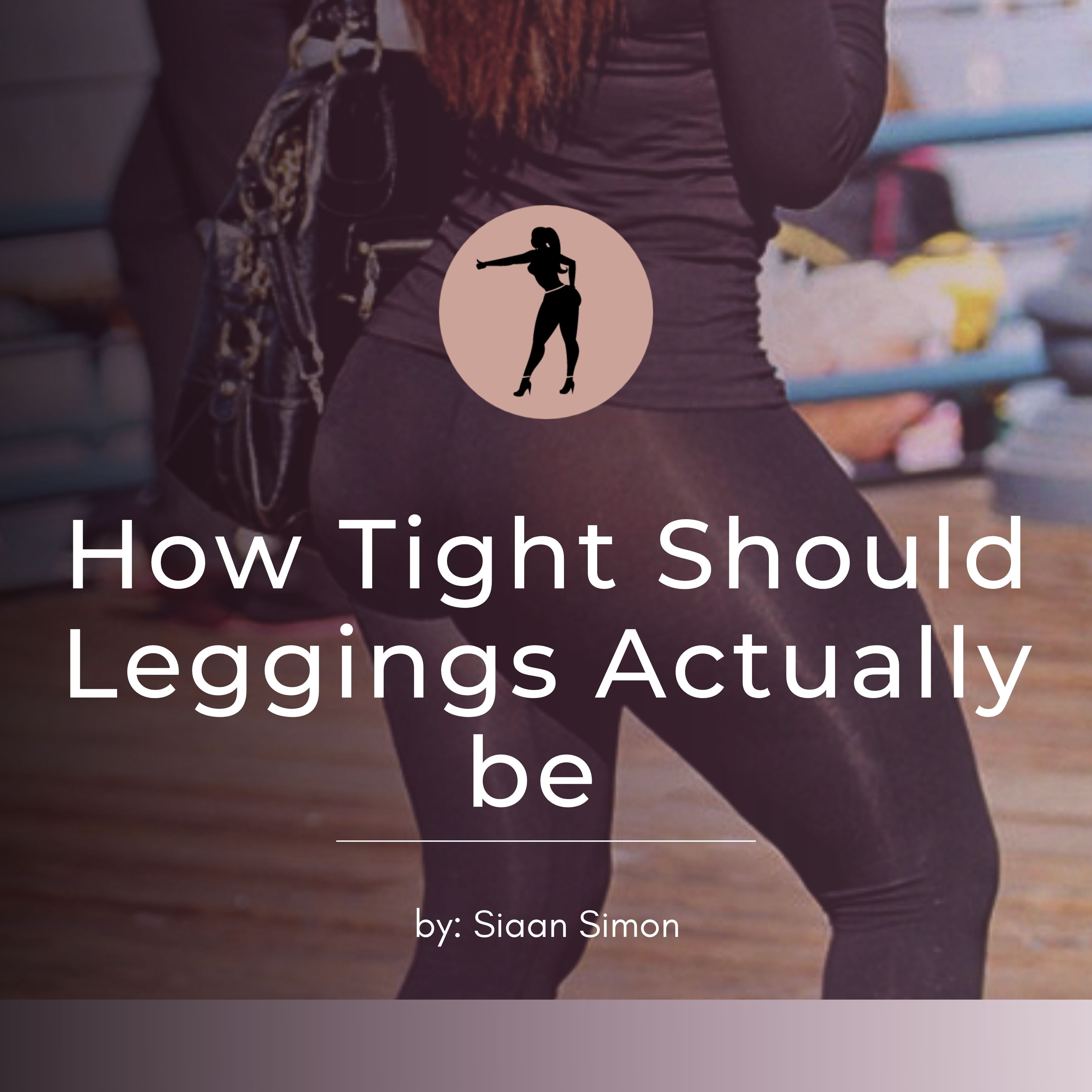 How Tight Should Legging Actually Be?